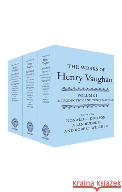 The Works of Henry Vaughan: Introduction and Texts 1646-1652; Texts 1654-1678, Letters, & Medical Marginalia; Commentaries and Bibliography Dickson, Donald R. 9780198726234 Oxford University Press, USA