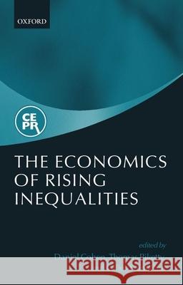 The Economics of Rising Inequalities Daniel Cohen Director Thomas Piketty (Professor of Ec Professor of Economics Gilles Saint-Paul 9780198727736