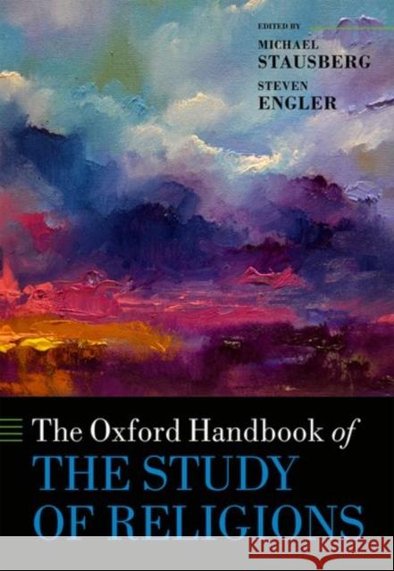 The Oxford Handbook of the Study of Religion Michael Stausberg Steven Engler 9780198729570 Oxford University Press, USA