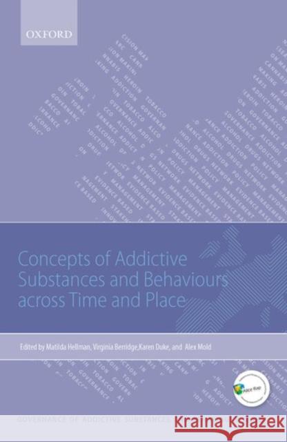 Concepts of Addictive Substances and Behaviours Across Time and Place Matilda Hellman 9780198737797