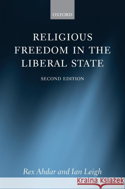 Religious Freedom in the Liberal State Rex Ahdar Ian Leigh 9780198738114 Oxford University Press, USA