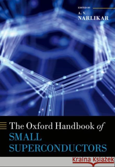 The Oxford Handbook of Small Superconductors A. V. Narlikar 9780198738169