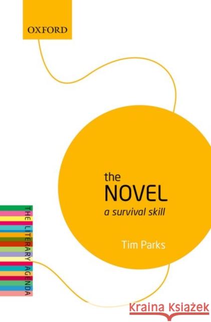 The Novel: A Survival Skill Tim Parks 9780198739593