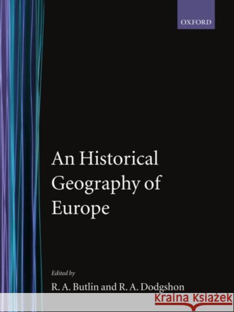 An Historical Geography of Europe Robin A. Butlin Robert Dodgshon 9780198741787 Oxford University Press
