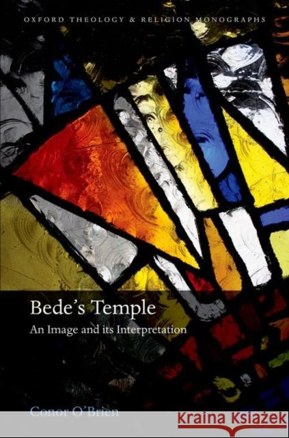 Bede's Temple: An Image and Its Interpretation Conor O'Brien 9780198747086 Oxford University Press, USA