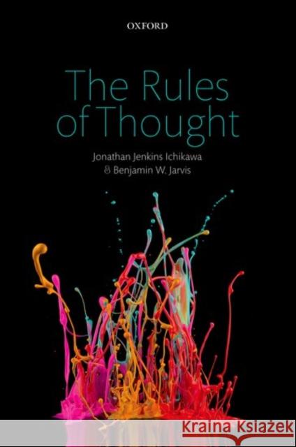 The Rules of Thought Jonathan Jenkins Ichikawa Benjamin W. Jarvis 9780198748182 Oxford University Press, USA