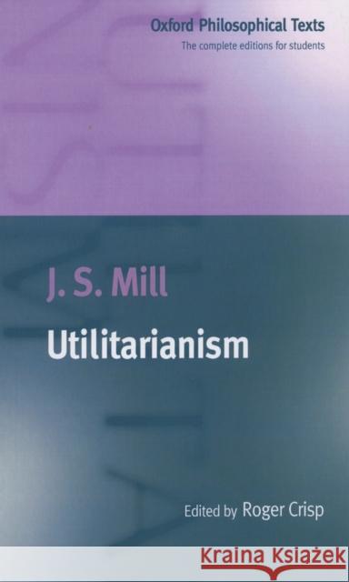 Utilitarianism J S Mill 9780198751632 0