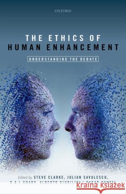 The Ethics of Human Enhancement: Understanding the Debate Clarke, Steve 9780198754855