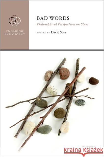 Bad Words: Philosophical Perspectives on Slurs Sosa, David 9780198758655