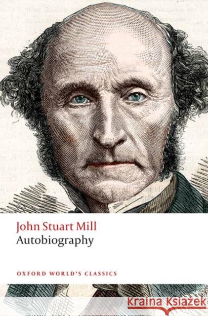 Autobiography John Stuart Mill Mark Philp 9780198759607