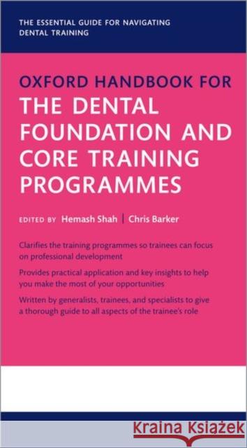 Oxford Handbook for the Dental Foundation and Core Training Programmes Shah 9780198767824