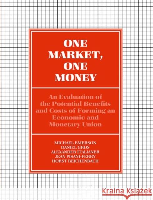One Market, One Money: An Evaluation of the Potential Benefits and Costs of Forming an Economic and Monetary Union Emerson, Michael 9780198773245