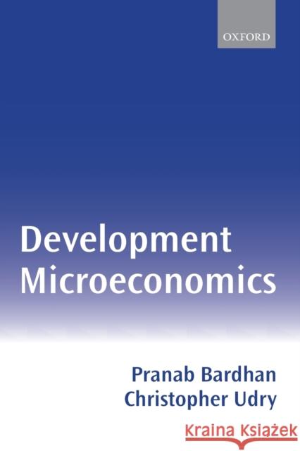 Development Microeconomics Pranab K. Bardhan Christopher Udry 9780198773719 Oxford University Press