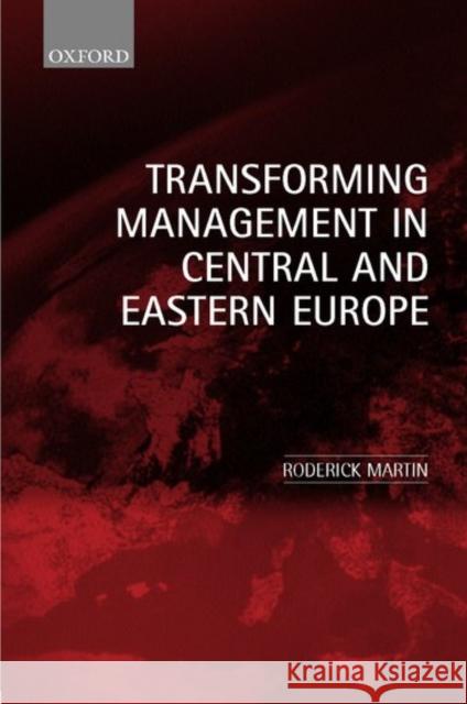 Transforming Management in Central and Eastern Europe Roderick Martin 9780198775690 Oxford University Press, USA