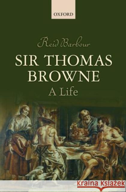 Sir Thomas Browne: A Life Reid Barbour 9780198778356