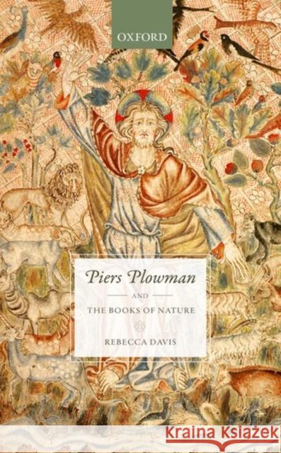 Piers Plowman and the Books of Nature Rebecca Davis 9780198778400