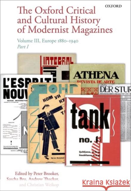 The Oxford Critical and Cultural History of Modernist Magazines: Volume III: Europe 1880 - 1940 Peter Brooker Sascha Bru Andrew Thacker 9780198778431 Oxford University Press, USA