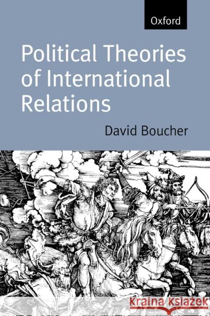Political Theories of International Relations: From Thucydides to the Present Boucher, David 9780198780540