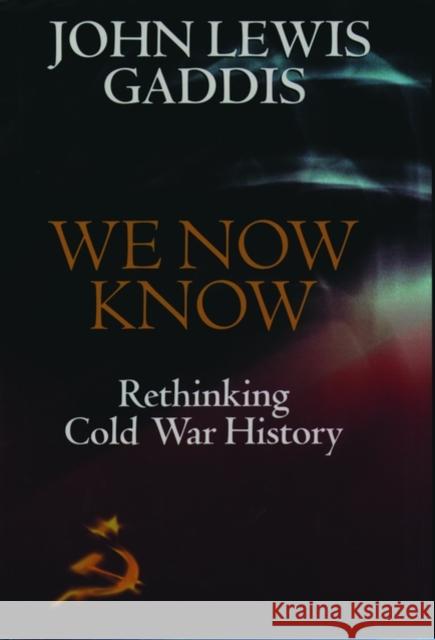 We Now Know: Rethinking Cold War History Gaddis, John Lewis 9780198780717