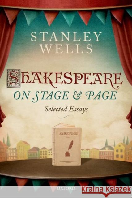 Shakespeare on Page and Stage: Selected Essays Wells, Stanley 9780198786542