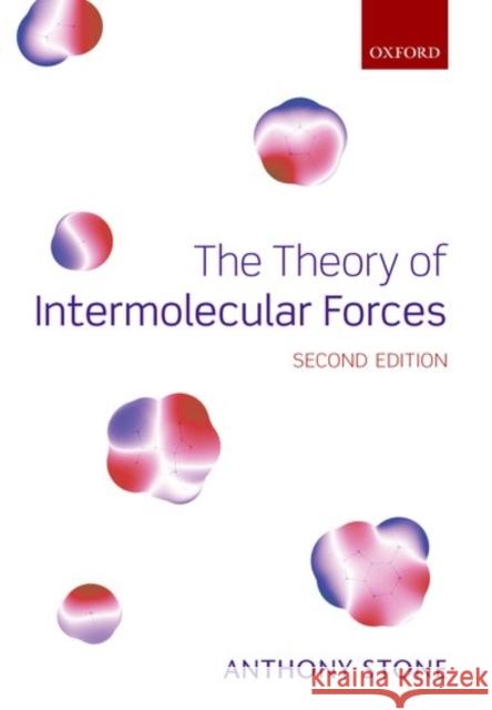 The Theory of Intermolecular Forces Anthony J. Stone 9780198789154 Oxford University Press, USA