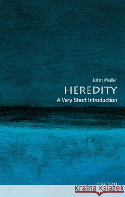 Heredity: A Very Short Introduction John Waller 9780198790457