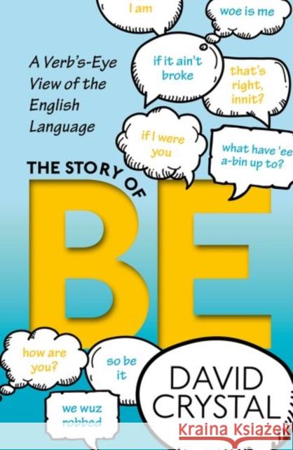 The Story of Be: A Verb's-Eye View of the English Language Crystal, David 9780198791096