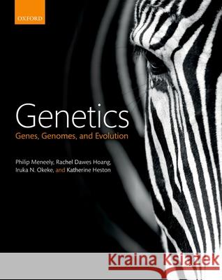 Genetics: Genes, Genomes, and Evolution Philip Meneely Rachel Dawe Iruka N 9780198795360 Oxford University Press, USA