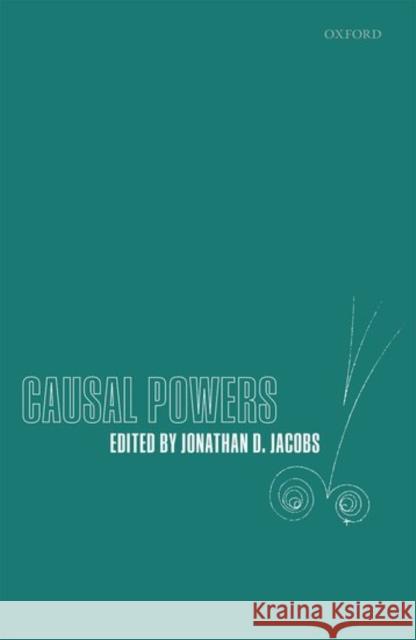 Causal Powers Jonathan D. Jacobs 9780198796572
