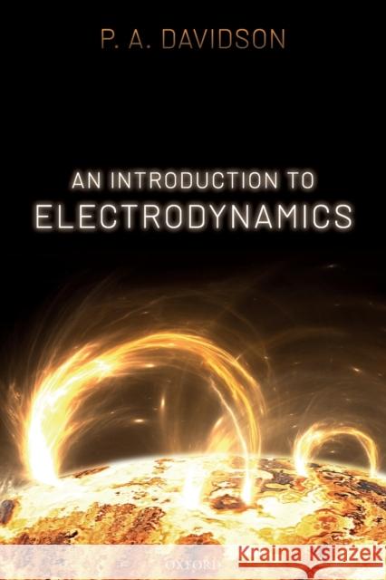An Introduction to Electrodynamics Davidson, Peter 9780198798132