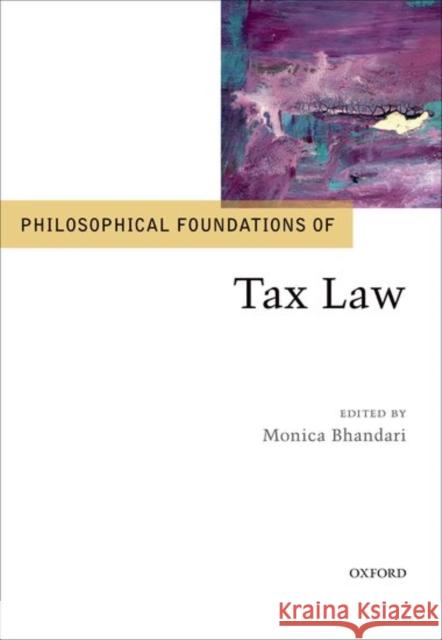 Philosophical Foundations of Tax Law Monica Bhandari 9780198798439