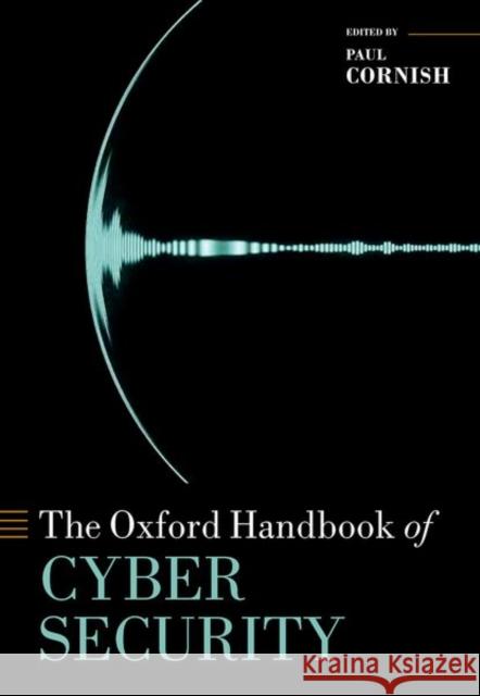 The Oxford Handbook of Cyber Security Paul Cornish 9780198800682