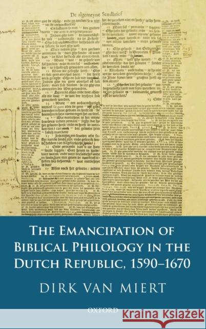The Emancipation of Biblical Philology in the Dutch Republic, 1590-1670 Dirk Va 9780198803935