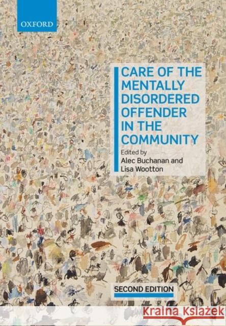 Care of the Mentally Disordered Offender in the Community Alec Buchanan Lisa Wootton 9780198804567 Oxford University Press, USA