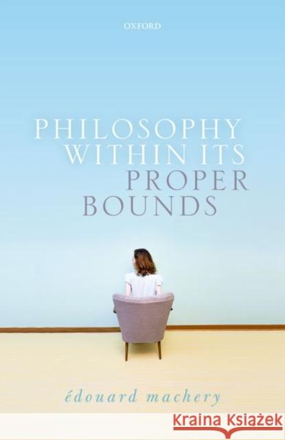 Philosophy Within Its Proper Bounds Edouard Machery 9780198807520 Oxford University Press, USA