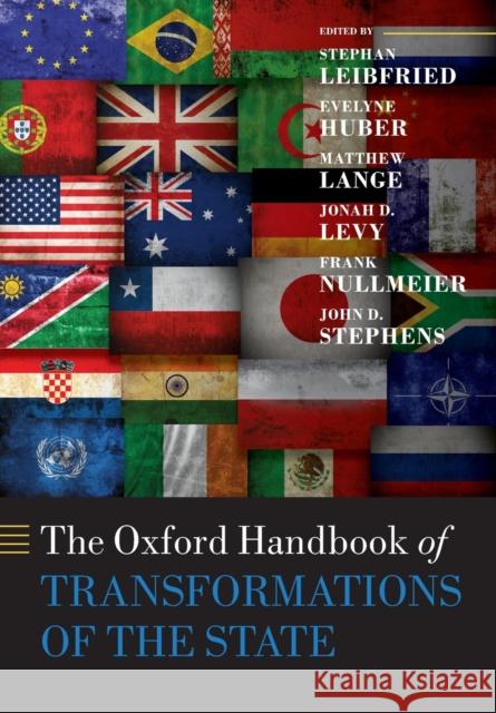 The Oxford Handbook of Transformations of the State Stephan Leibfried Evelyne Huber Matthew Lange 9780198808923