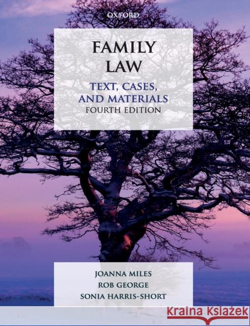 Family Law: Text, Cases, and Materials Joanna Miles Rob George Sonia Harris-Short 9780198811848