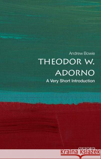 Theodor W. Adorno: A Very Short Introduction Andrew (Emeritus Professor of Philosophy and German, Royal Holloway University of London) Bowie 9780198833864