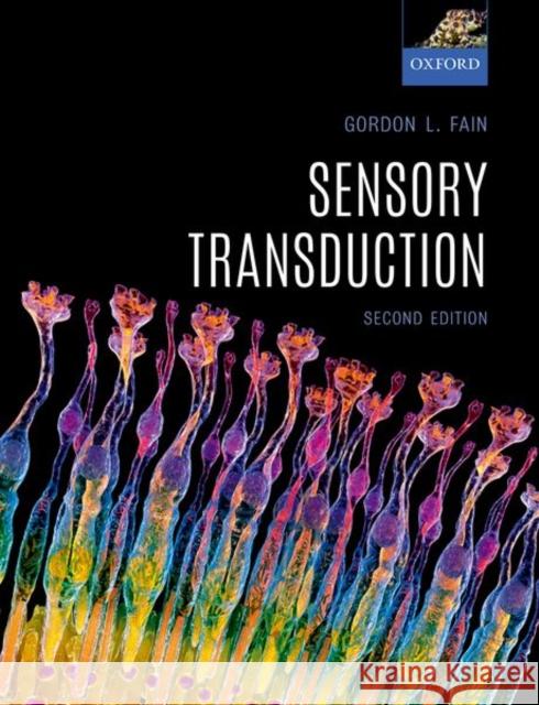 Sensory Transduction Gordon L. Fain (Distinguished Professor    9780198835028 Oxford University Press