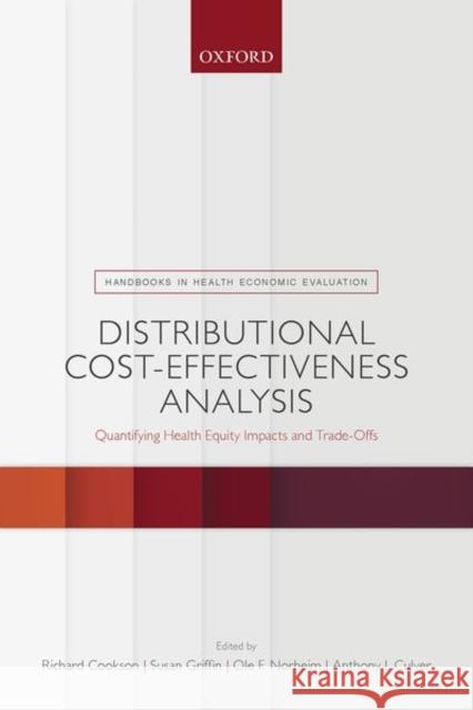 Distributional Cost-Effectiveness Analysis: Quantifying Health Equity Impacts and Trade-Offs Richard Cookson Susan Griffin Ole F. Norheim 9780198838197