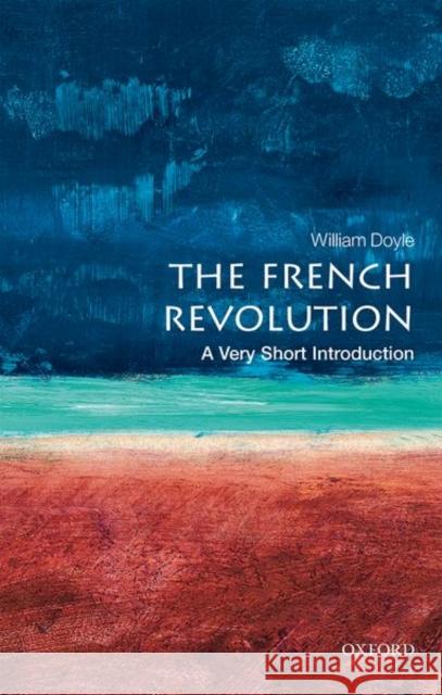 The French Revolution: A Very Short Introduction William Doyle 9780198840077