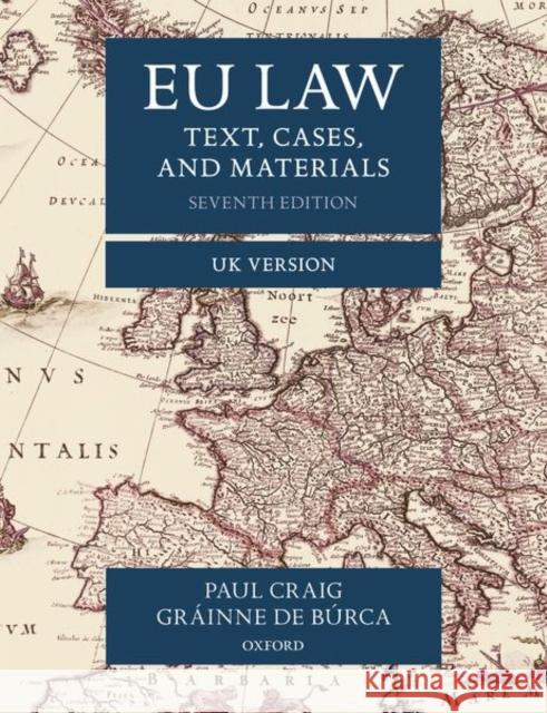 EU Law: Text, Cases, and Materials UK Version Paul Craig (Emeritus Professor of Englis Grainne de Burca (Florence Ellinwood All  9780198859840