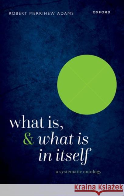 What Is, and What Is In Itself Adams 9780198909514