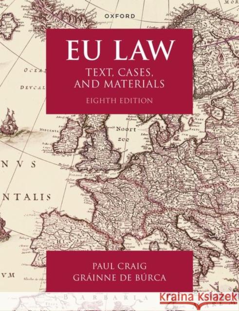 EU Law: Text, Cases, and Materials Grainne (Florence Ellinwood Allen Professor of Law, New York University School of Law) de Burca 9780198915522