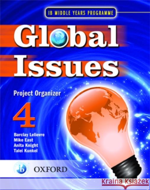 Ib Global Issues Project Organizer 4: Middle Years Programme Lelievre, Barclay 9780199180820 
