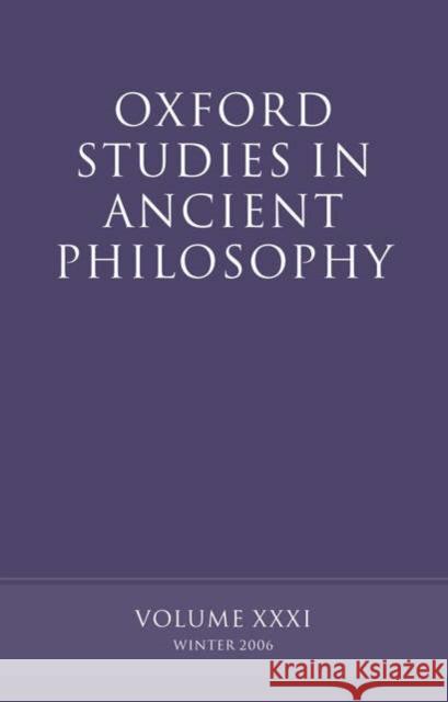Oxford Studies in Ancient Philosophy: Volume XXXI: Winter 2006 Sedley, David 9780199204212