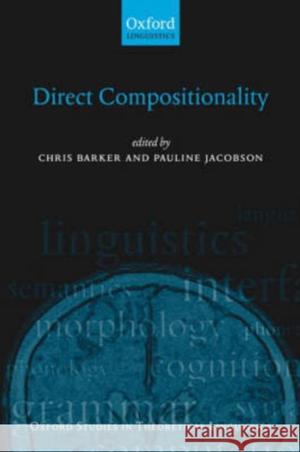 Direct Compositionality Chris Barker Pauline Jacobson 9780199204380 Oxford University Press, USA