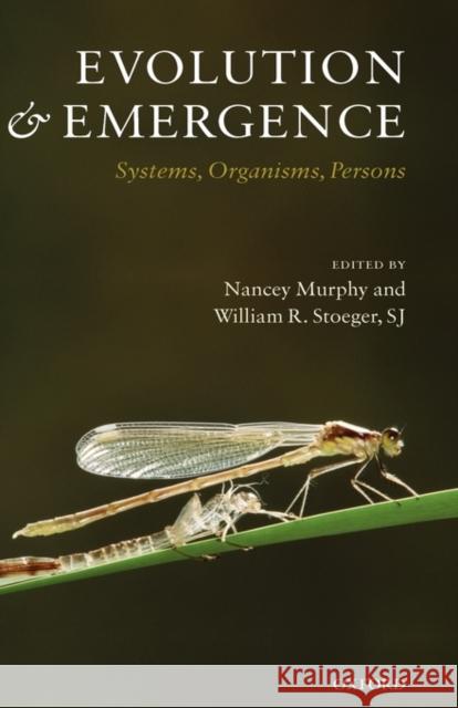 Evolution and Emergence: Systems, Organisms, Persons Murphy, Nancey 9780199204717 Oxford University Press, USA