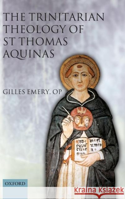 The Trinitarian Theology of St Thomas Aquinas Gilles Emery Francesca Murphy 9780199206827 Oxford University Press, USA