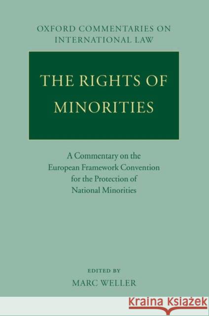 The Rights of Minorities in Europe: A Commentary on the European Framework Convention for the Protection of National Minorities Weller, Marc 9780199207626